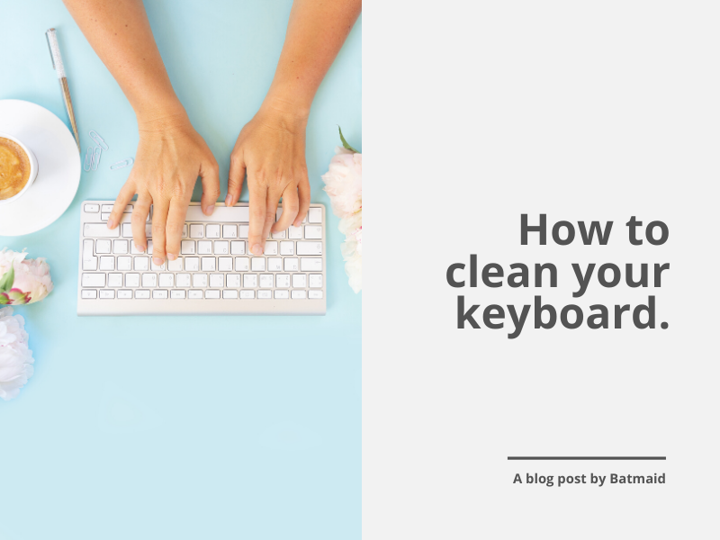 How to clean your keyboard quickly and easily | blog